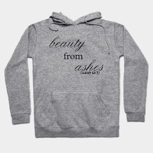 beauty from ashes bible quote, inspirational quote, Isaiah61:3 Hoodie